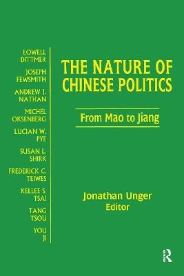The Nature of Chinese Politics: From Mao to Jiang: From Mao to Jiang - Jonathan Unger - cover