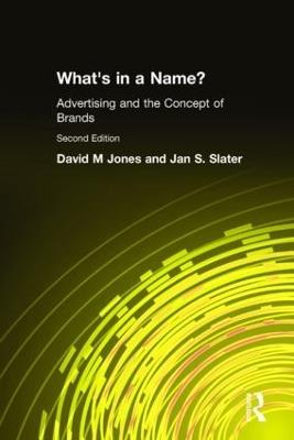 What's in a Name?: Advertising and the Concept of Brands - David M Jones,Jan S. Slater - cover