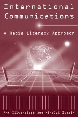 International Communications: A Media Literacy Approach - Art Silverblatt,Nikolai Zlobin - cover