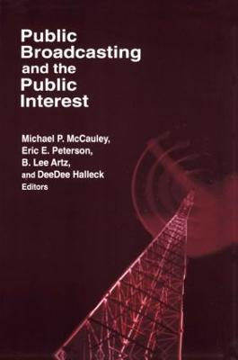 Public Broadcasting and the Public Interest - Michael P. McCauley,B. Lee Artz,DeeDee Halleck - cover