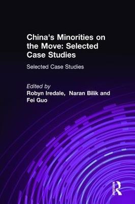 China's Minorities on the Move: Selected Case Studies - Robyn Iredale,Naran Bilik,Guo Fei - cover