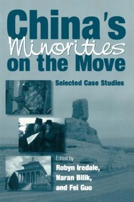 China's Minorities on the Move: Selected Case Studies - Robyn Iredale,Naran Bilik,Guo Fei - cover