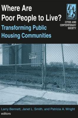 Where are Poor People to Live?: Transforming Public Housing Communities: Transforming Public Housing Communities - Larry Bennett,Janet L. Smith,Patricia A Wright - cover