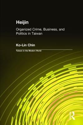 Heijin: Organized Crime, Business, and Politics in Taiwan - Ko-Lin Chin - cover