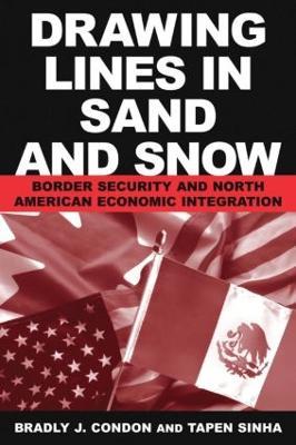 Drawing Lines in Sand and Snow: Border Security and North American Economic Integration - Condon - cover