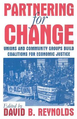 Partnering for Change: Unions and Community Groups Build Coalitions for Economic Justice - cover