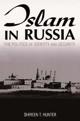 Islam in Russia: The Politics of Identity and Security: The Politics of Identity and Security - Shireen Hunter - cover
