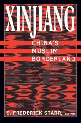 Xinjiang: China's Muslim Borderland - S. Frederick Starr - cover