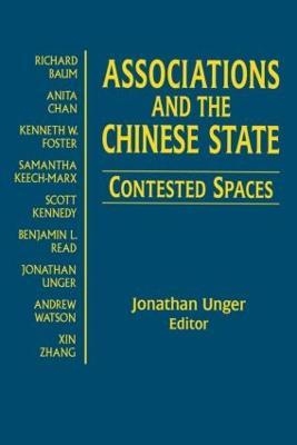 Associations and the Chinese State: Contested Spaces: Contested Spaces - Jonathan Unger - cover
