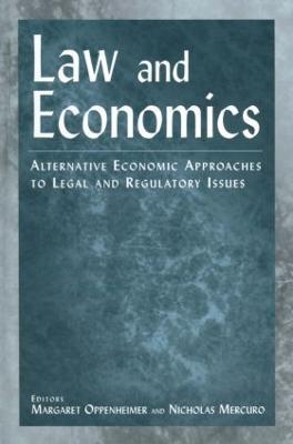 Law and Economics: Alternative Economic Approaches to Legal and Regulatory Issues - Margaret Oppenheimer,Nicholas Mercuro - cover