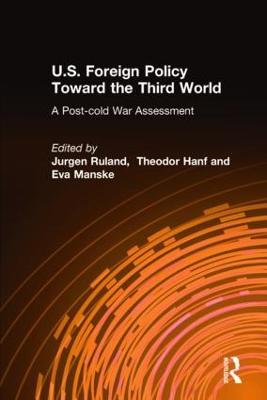 U.S. Foreign Policy Toward the Third World: A Post-cold War Assessment: A Post-cold War Assessment - Jurgen Ruland,Theodor Hanf,Eva Manske - cover