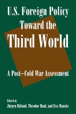 U.S. Foreign Policy Toward the Third World: A Post-cold War Assessment: A Post-cold War Assessment - Jurgen Ruland,Theodor Hanf,Eva Manske - cover