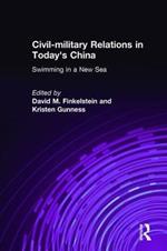Civil-military Relations in Today's China: Swimming in a New Sea: Swimming in a New Sea
