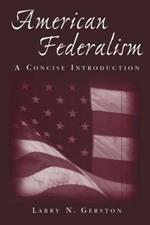 American Federalism: A Concise Introduction: A Concise Introduction