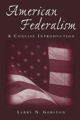 American Federalism: A Concise Introduction: A Concise Introduction - Larry N. Gerston - cover