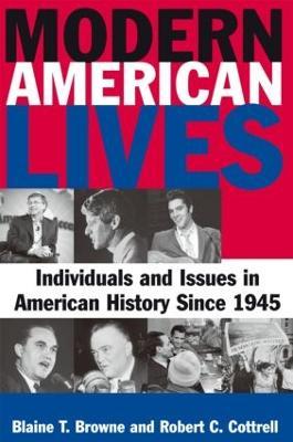 Modern American Lives: Individuals and Issues in American History Since 1945: Individuals and Issues in American History Since 1945 - Blaine T Browne,Robert C. Cottrell - cover