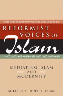 Reformist Voices of Islam: Mediating Islam and Modernity - Shireen Hunter,Shireen T Hunter - cover