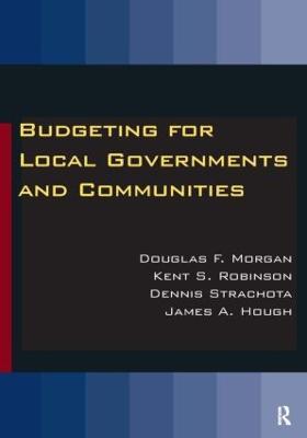 Budgeting for Local Governments and Communities - Douglas Morgan,Kent S. Robinson,Dennis Strachota - cover