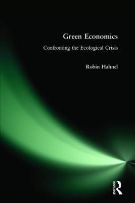 Green Economics: Confronting the Ecological Crisis - Robin Hahnel - cover