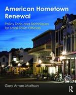 American Hometown Renewal: Policy Tools and Techniques for Small Town Officials