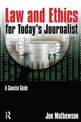 Law and Ethics for Today's Journalist: A Concise Guide - Joe Mathewson - cover
