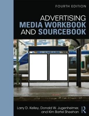 Advertising Media Workbook and Sourcebook - Larry Kelley,Kim Sheehan,Donald W. Jugenheimer - cover