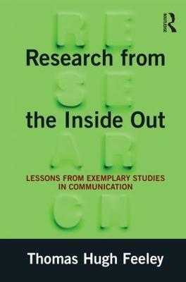 Research from the Inside Out: Lessons from Exemplary Studies in Communication - Thomas Hugh Feeley - cover