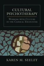 Cultural Psychotherapy: Working With Culture in the Clinical Encounter