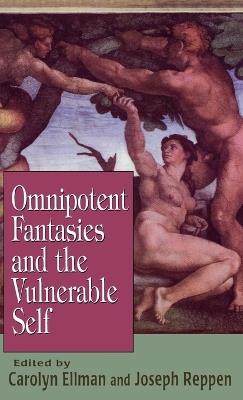 Omnipotent Fantasies and the Vulnerable Self - cover