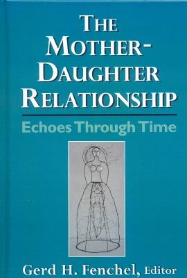 The Mother-Daughter Relationship: Echoes Through Time - cover