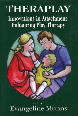Theraplay: Innovations in Attachment-Enhancing Play Therapy - cover