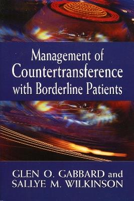 Management of Countertransference with Borderline Patients - Glen O. Gabbard,Sallye M. Wilkinson - cover
