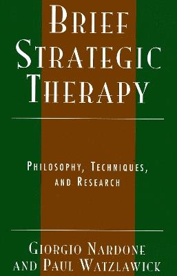Brief Strategic Therapy: Philosophy, Techniques, and Research - Giorgio Nardone,Paul Watzlawick - cover