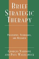 Brief Strategic Therapy: Philosophy, Techniques, and Research