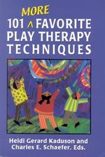 101 More Favorite Play Therapy Techniques