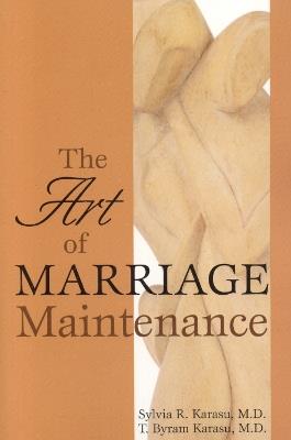 The Art of Marriage Maintenance - Sylvia R. Karasu,T. Byram Karasu - cover