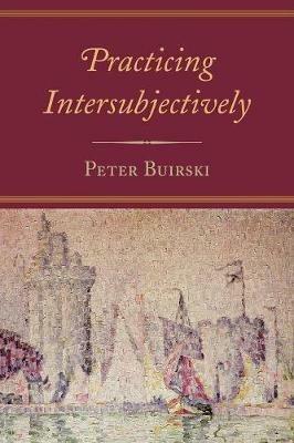 Practicing Intersubjectively - Peter Buirski - cover