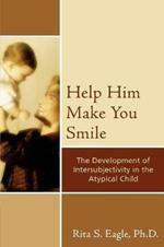 Help Him Make You Smile: The Development of Intersubjectivity in the Atypical Child