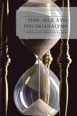 Time, Self, and Psychoanalysis - William W. Meissner - cover