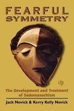 Fearful Symmetry: The Development and Treatment of Sadomasochism