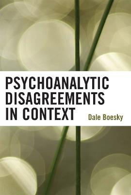 Psychoanalytic Disagreements in Context - Dale Boesky - cover
