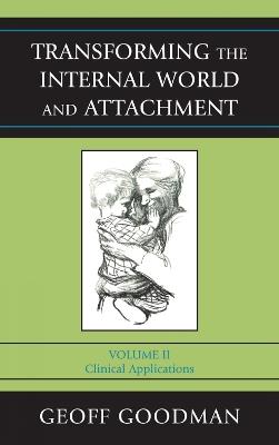 Transforming the Internal World and Attachment: Clinical Applications - Geoff Goodman - cover