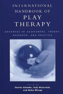 International Handbook of Play Therapy: Advances in Assessment, Theory, Research and Practice - cover