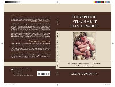 Therapeutic Attachment Relationships: Interaction Structures and the Processes of Therapeutic Change - Geoff Goodman - cover