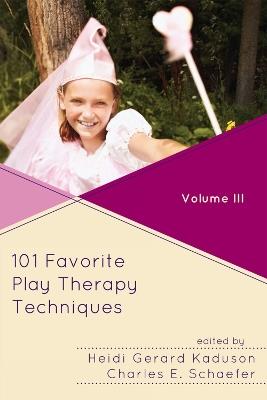 101 Favorite Play Therapy Techniques - Heidi Kaduson,Charles Schaefer - cover