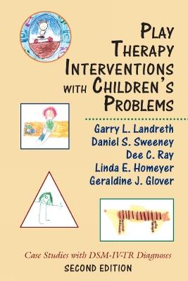 Play Therapy Interventions with Children's Problems: Case Studies with DSM-IV-TR Diagnoses - cover