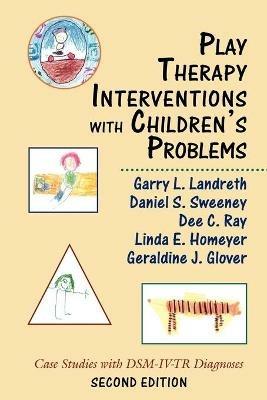Play Therapy Interventions with Children's Problems: Case Studies with DSM-IV-TR Diagnoses - cover