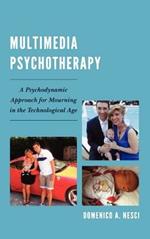 Multimedia Psychotherapy: A Psychodynamic Approach for Mourning in the Technological Age