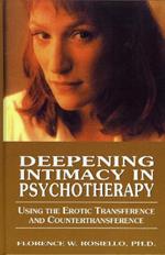 Deepening Intimacy in Psychotherapy: Using the Erotic Transference and Countertransference