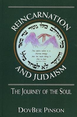 Reincarnation and Judaism: The Journey of the Soul - DovBer Pinson - cover